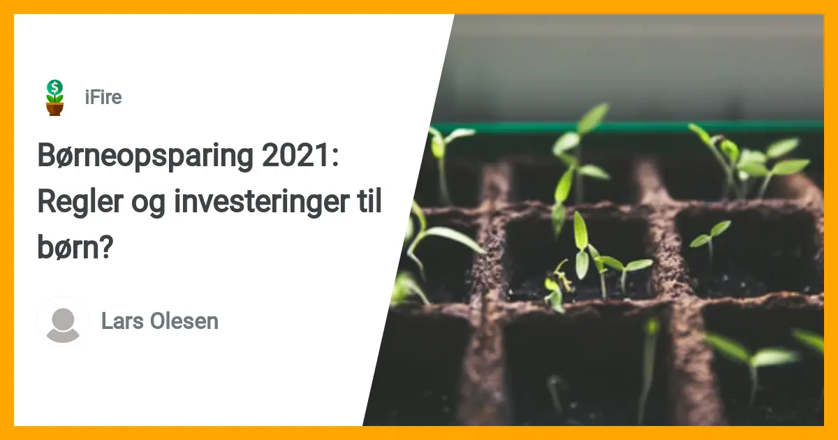 Børneopsparing 2023: Regler Og Investeringer Til Børn?