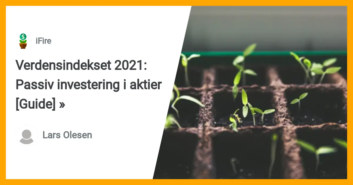 Verdensindekset 2021: Passiv Investering I Aktier [Guide]